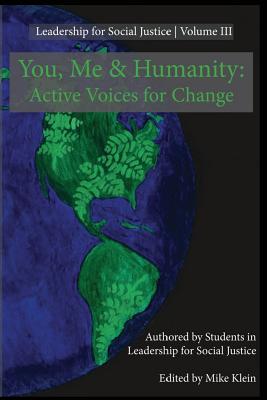 You, Me, and Humanity: Active Voices for Change - Klein, Dr Mike, and Stahl, Nicole, and Stammeyer, Tim