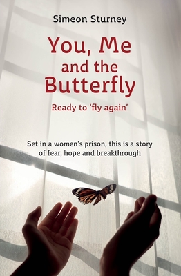 You, Me and the Butterfly: Ready to Fly Again - Sturney, Simeon