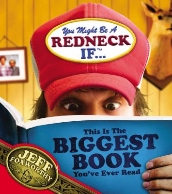 You Might Be a Redneck If ...This Is the Biggest Book You've Ever Read - Foxworthy, Jeff