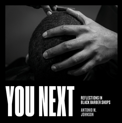 You Next: Reflections in Black Barbershops - Johnson, Antonio