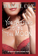 You Pretend to Be the Moon: A Hollywood Tale