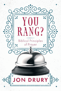 You Rang?: Biblical Principles of Prayer