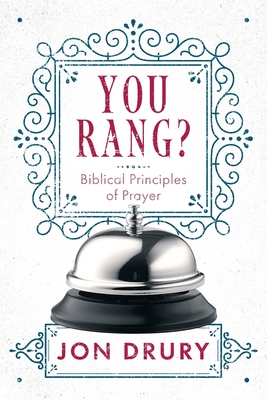 You Rang?: Biblical Principles of Prayer - Drury, Jon