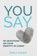 You Say: 101 devotions on your identity in Christ