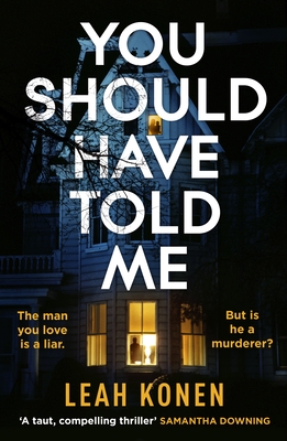 You Should Have Told Me: The gripping new psychological thriller that will hook you from the first page - Konen, Leah