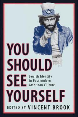 'You Should See Yourself': Jewish Identity in Postmodern American Culture - Brook, Vincent