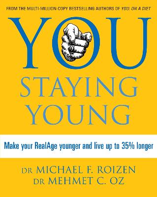 You: Staying Young: Make Your Realage Younger and Live Up to 35% Longer - Roizen, Michael F., M.D., and Oz, Mehmet C.