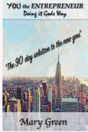 YOU the ENTREPRENEUR: Doing it Gods Way The 90 day solution to the new YOU