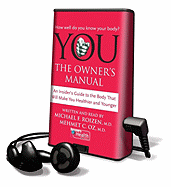 You: The Owner's Manual: An Insider's Guide to the Body That Will Make You Healthier and Younger