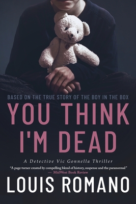You Think I'm Dead: Based on the True Story of The Boy in the Box - Romano, Louis