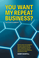 You Want My Repeat Business?: Success Alignment