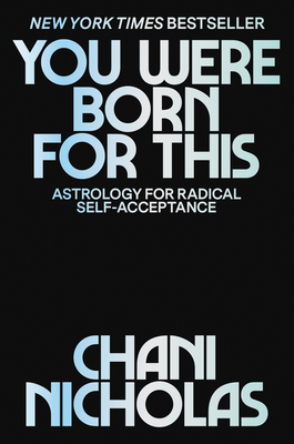 You Were Born for This: Astrology for Radical Self-Acceptance - Nicholas, Chani