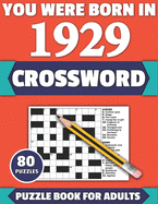 You Were Born In 1929: Crossword: Enjoy Your Holiday And Travel Time With Large Print 80 Crossword Puzzles And Solutions Who Were Born In 1929