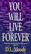 You Will Live Forever - Moody, Dwight Lyman