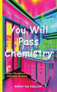 You Will Pass Chemistry: Poetry Affirmations for Chemistry Students
