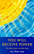 You Will Receive Power: Holy Spirit and His Gifts - Petit, Ian