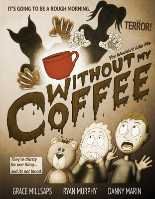 You Wouldn't Like Me Without My Coffee - Millsaps, Grace, and Murphy, Ryan