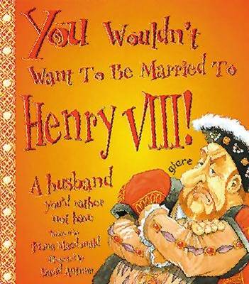 You Wouldn't Want to be Married to Henry VIII - MacDonald, Fiona
