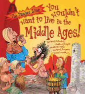 You Wouldn't Want To Live In The Middle Ages!