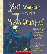 You Wouldn't Want to Meet a Body Snatcher! (You Wouldn't Want To... History of the World)