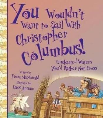 You Wouldn't Want To Sail With Christopher Columbus! - Macdonald, Fiona