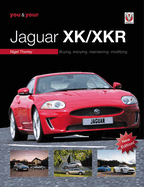 You & Your Jaguar XK/XKR: Buying, Enjoying, Maintaining, Modifying - New Edition