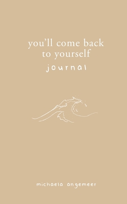 You'll Come Back to Yourself Journal - Angemeer, Michaela