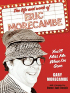 You'll Miss Me When I'm Gone: A Celebration of the Life and Work of Eric Morecambe
