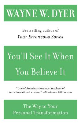 You'll See It When You Believe It: The Way to Your Personal Transformation - Dyer, Wayne W, Dr.