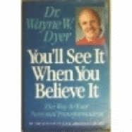 You'll See It When You Believe It: The Way to Your Personal Transformation - Dyer, Wayne W, Dr.