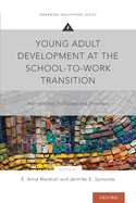 Young Adult Development at the School-To-Work Transition: International Pathways and Processes