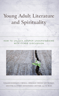 Young Adult Literature and Spirituality: How to Unlock Deeper Understanding with Class Discussion