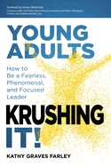 Young Adults Krushing It!: How to Be a Fearless, Phenomenal, and Focused Leader