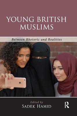 Young British Muslims: Between Rhetoric and Realities - Hamid, Sadek (Editor)