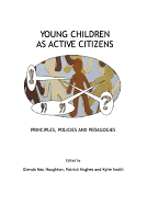 Young Children as Active Citizens: Principles, Policies and Pedagogies