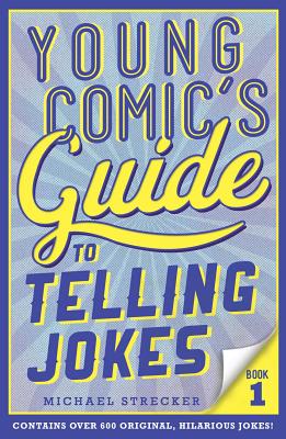 Young Comic's Guide to Telling Jokes: Book 1 - Strecker, Michael
