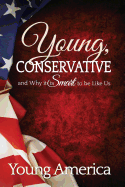 Young, Conservative, and Why it's Smart to be like Us - Morse, Brandon, and Webb, Dan, and Brown, Erin