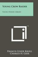 Young Crow Raider: Young Heroes Library