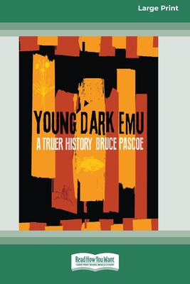 Young Dark Emu: A Truer History (Large Print 16 Pt Edition) - Pascoe, Bruce