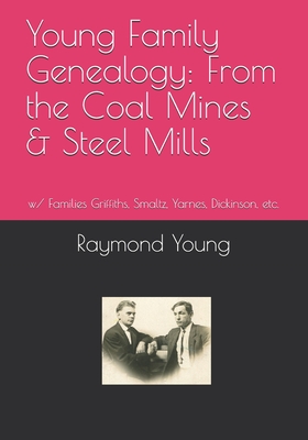Young Family Genealogy: From the Coal Mines & Steel Mills - Young, Raymond A