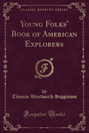 Young Folks' Book of American Explorers (Classic Reprint)