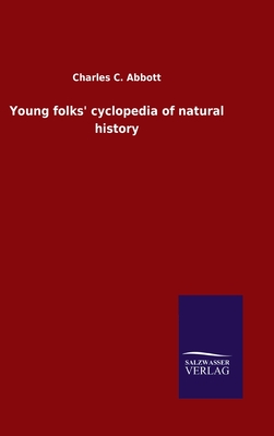 Young folks' cyclopedia of natural history - Abbott, Charles C