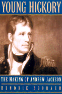 Young Hickory: The Making of Andrew Jackson - Booraem, Hendrick