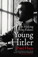 Young Hitler: The Making of the Fuhrer