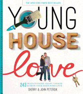 Young House Love: 243 Ways to Paint, Craft, Update & Show Your Home Some Love