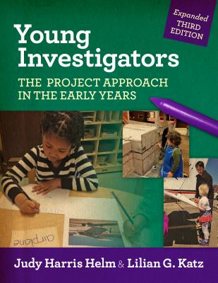 Young Investigators: The Project Approach in the Early Years - Helm, Judy Harris, and Katz, Lilian G