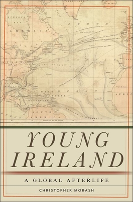 Young Ireland: A Global Afterlife - Morash, Christopher