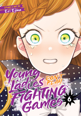 Young Ladies Don't Play Fighting Games Vol. 6 - Ejima, Eri