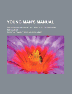 Young Man's Manual; The Genuineness and Authenticity of the New Testament