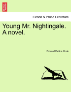 Young Mr. Nightingale. a Novel. - Cook, Edward Dutton